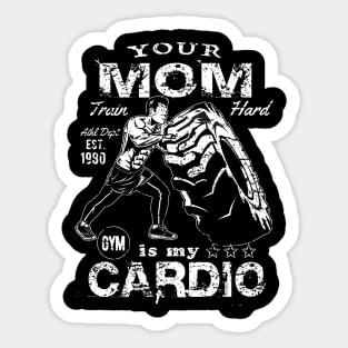 Your Mom Is My Cardio ::: Funny Fitness Motivation Sticker